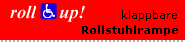 roll-up, die Rohlstuhlrampe